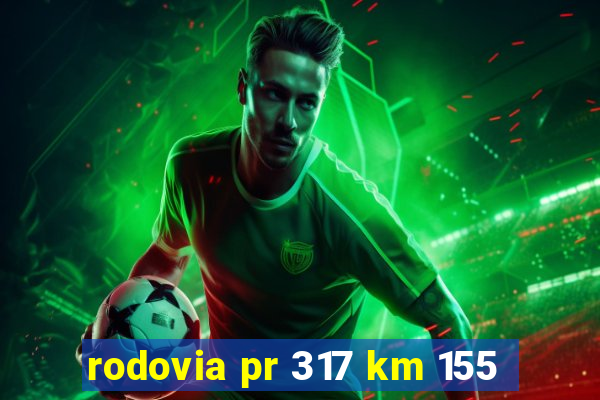 rodovia pr 317 km 155